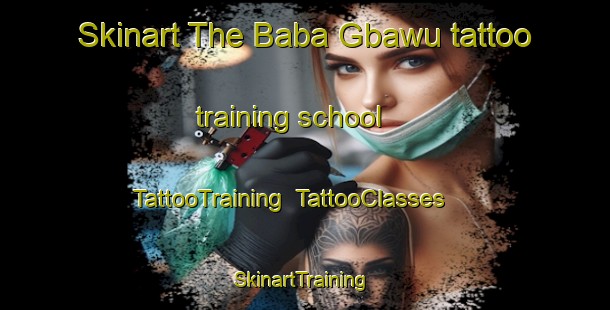 Skinart The Baba Gbawu tattoo training school | TattooTraining | TattooClasses | SkinartTraining-Nigeria