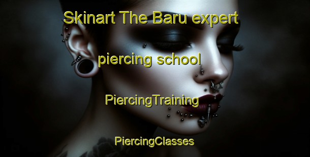 Skinart The Baru expert piercing school | #PiercingTraining #PiercingClasses #SkinartTraining-Nigeria