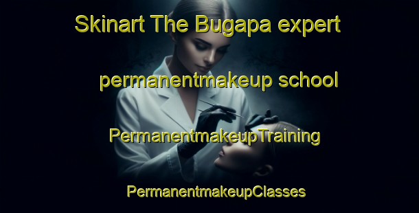Skinart The Bugapa expert permanentmakeup school | PermanentmakeupTraining | PermanentmakeupClasses | SkinartTraining-Nigeria