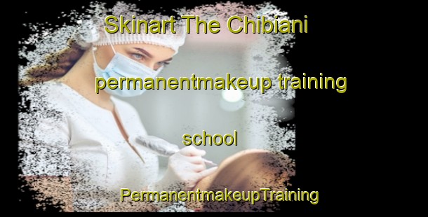 Skinart The Chibiani permanentmakeup training school | PermanentmakeupTraining | PermanentmakeupClasses | SkinartTraining-Nigeria
