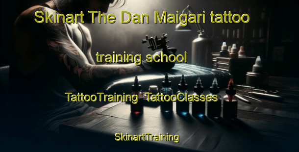 Skinart The Dan Maigari tattoo training school | TattooTraining | TattooClasses | SkinartTraining-Nigeria