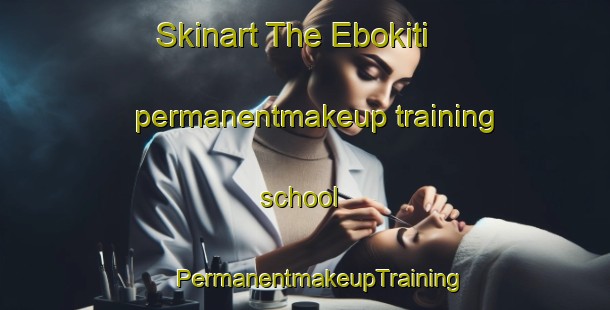 Skinart The Ebokiti permanentmakeup training school | #PermanentmakeupTraining #PermanentmakeupClasses #SkinartTraining-Nigeria