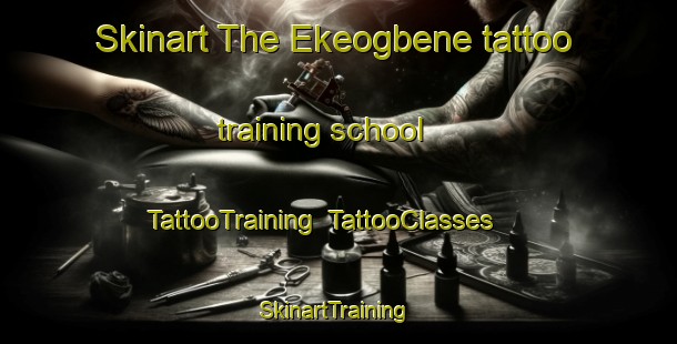 Skinart The Ekeogbene tattoo training school | TattooTraining | TattooClasses | SkinartTraining-Nigeria