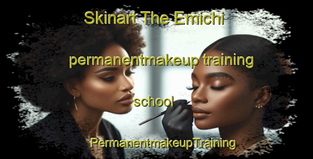 Skinart The Emichi permanentmakeup training school | #PermanentmakeupTraining #PermanentmakeupClasses #SkinartTraining-Nigeria