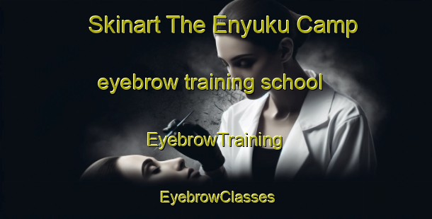 Skinart The Enyuku Camp eyebrow training school | EyebrowTraining | EyebrowClasses | SkinartTraining-Nigeria