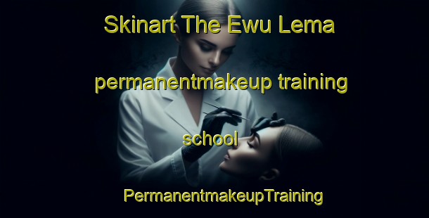 Skinart The Ewu Lema permanentmakeup training school | #PermanentmakeupTraining #PermanentmakeupClasses #SkinartTraining-Nigeria