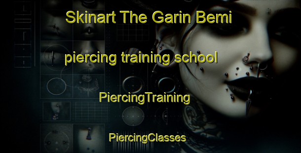 Skinart The Garin Bemi piercing training school | PiercingTraining | PiercingClasses | SkinartTraining-Nigeria
