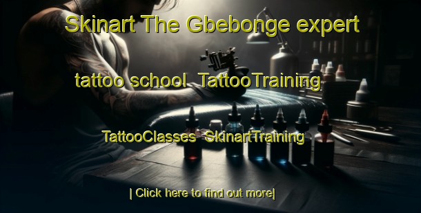 Skinart The Gbebonge expert tattoo school | TattooTraining | TattooClasses | SkinartTraining-Nigeria