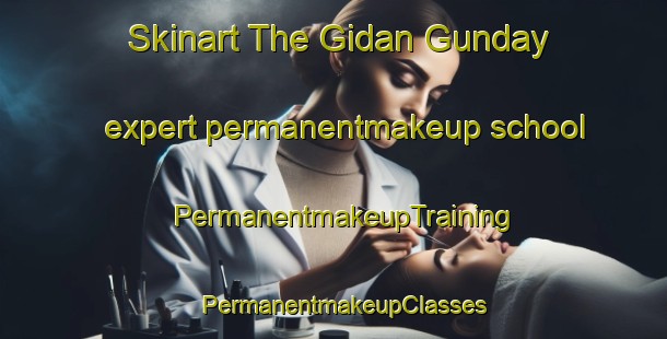 Skinart The Gidan Gunday expert permanentmakeup school | PermanentmakeupTraining | PermanentmakeupClasses | SkinartTraining-Nigeria