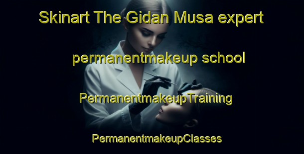 Skinart The Gidan Musa expert permanentmakeup school | PermanentmakeupTraining | PermanentmakeupClasses | SkinartTraining-Nigeria