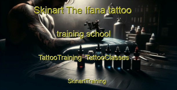 Skinart The Ifana tattoo training school | TattooTraining | TattooClasses | SkinartTraining-Nigeria