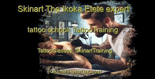 Skinart The Ikoka Etete expert tattoo school | TattooTraining | TattooClasses | SkinartTraining-Nigeria