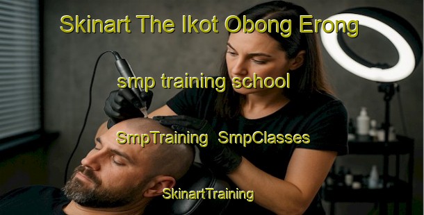 Skinart The Ikot Obong Erong smp training school | SmpTraining | SmpClasses | SkinartTraining-Nigeria
