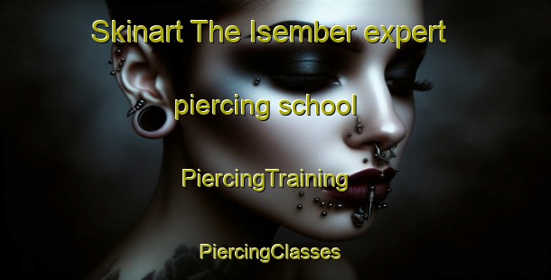 Skinart The Isember expert piercing school | PiercingTraining | PiercingClasses | SkinartTraining-Nigeria