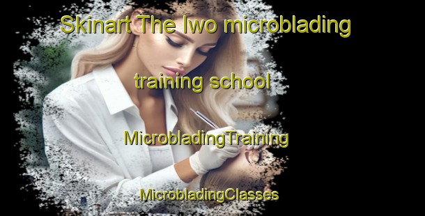Skinart The Iwo microblading training school | MicrobladingTraining | MicrobladingClasses | SkinartTraining-Nigeria