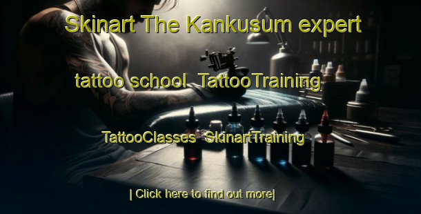 Skinart The Kankusum expert tattoo school | TattooTraining | TattooClasses | SkinartTraining-Nigeria