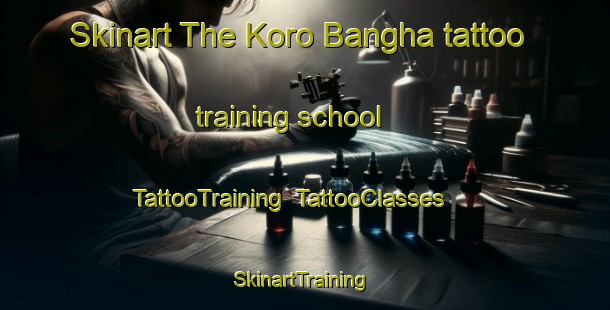 Skinart The Koro Bangha tattoo training school | TattooTraining | TattooClasses | SkinartTraining-Nigeria