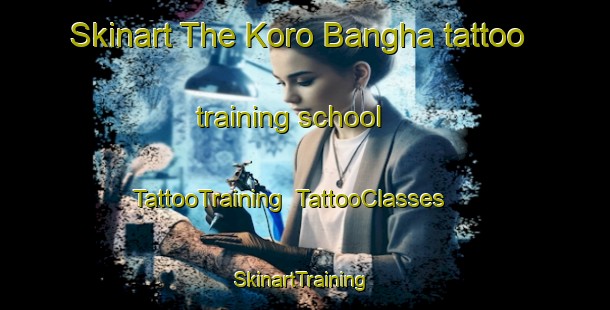 Skinart The Koro Bangha tattoo training school | TattooTraining | TattooClasses | SkinartTraining-Nigeria