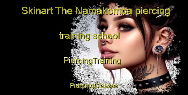 Skinart The Namakomba piercing training school | #PiercingTraining #PiercingClasses #SkinartTraining-Nigeria