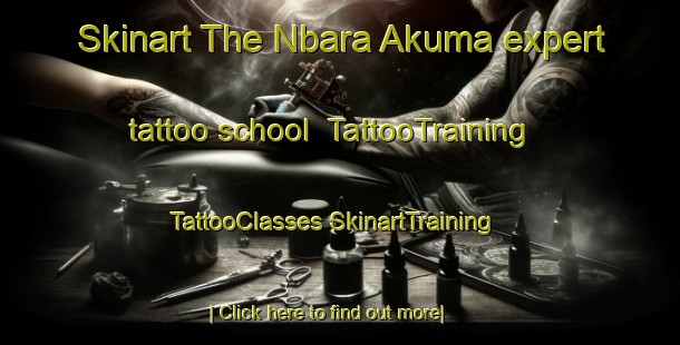 Skinart The Nbara Akuma expert tattoo school | #TattooTraining #TattooClasses #SkinartTraining-Nigeria