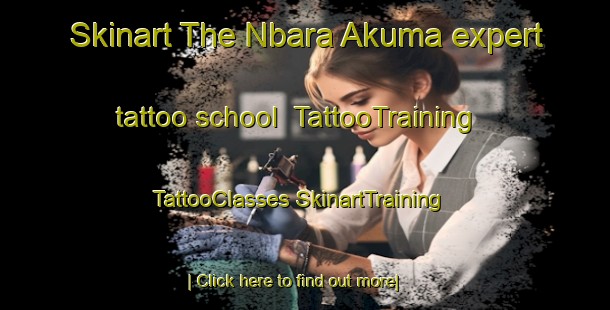 Skinart The Nbara Akuma expert tattoo school | #TattooTraining #TattooClasses #SkinartTraining-Nigeria