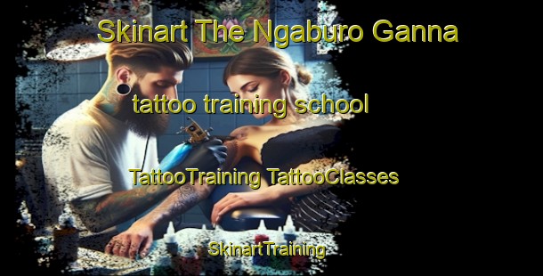 Skinart The Ngaburo Ganna tattoo training school | #TattooTraining #TattooClasses #SkinartTraining-Nigeria