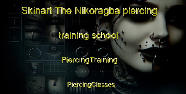 Skinart The Nikoragba piercing training school | PiercingTraining | PiercingClasses | SkinartTraining-Nigeria