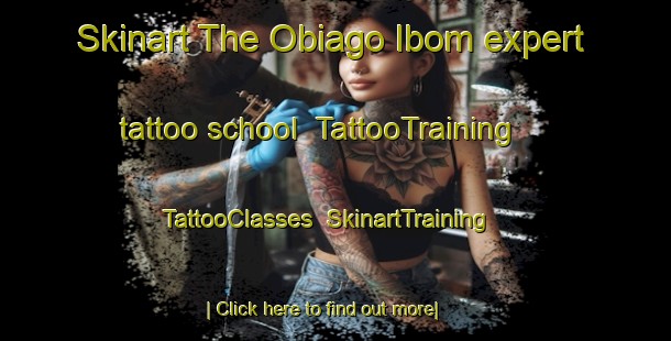 Skinart The Obiago Ibom expert tattoo school | TattooTraining | TattooClasses | SkinartTraining-Nigeria