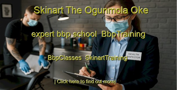 Skinart The Ogunmola Oke expert bbp school | BbpTraining | BbpClasses | SkinartTraining-Nigeria