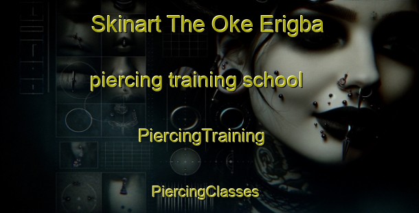 Skinart The Oke Erigba piercing training school | PiercingTraining | PiercingClasses | SkinartTraining-Nigeria