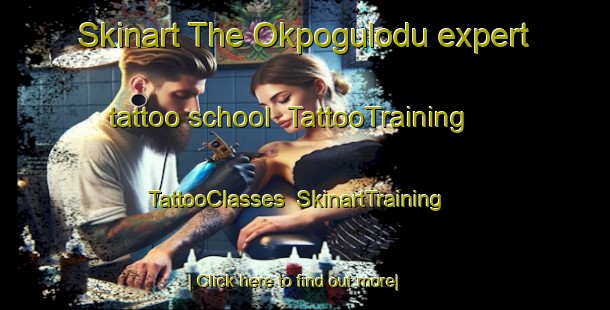 Skinart The Okpogulodu expert tattoo school | TattooTraining | TattooClasses | SkinartTraining-Nigeria