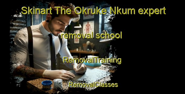 Skinart The Okruke Nkum expert removal school | RemovalTraining | RemovalClasses | SkinartTraining-Nigeria