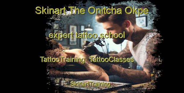 Skinart The Onitcha Okpe expert tattoo school | TattooTraining | TattooClasses | SkinartTraining-Nigeria