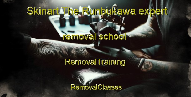 Skinart The Runbukawa expert removal school | RemovalTraining | RemovalClasses | SkinartTraining-Nigeria