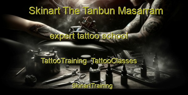 Skinart The Tanbun Masarram expert tattoo school | TattooTraining | TattooClasses | SkinartTraining-Nigeria