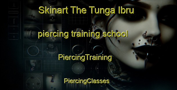 Skinart The Tunga Ibru piercing training school | PiercingTraining | PiercingClasses | SkinartTraining-Nigeria