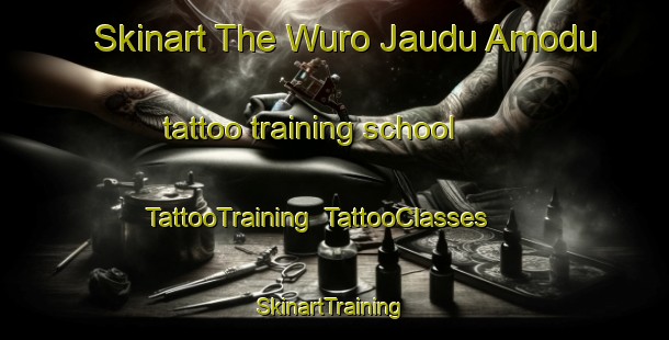 Skinart The Wuro Jaudu Amodu tattoo training school | TattooTraining | TattooClasses | SkinartTraining-Nigeria