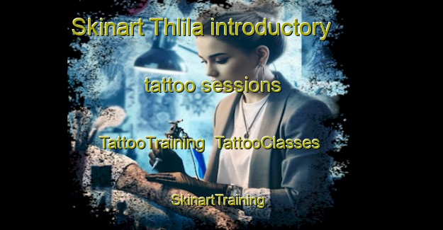 Skinart Thlila introductory tattoo sessions | TattooTraining | TattooClasses | SkinartTraining-Nigeria