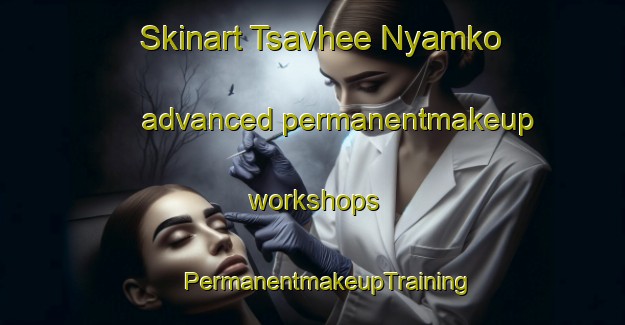 Skinart Tsavhee Nyamko advanced permanentmakeup workshops | #PermanentmakeupTraining #PermanentmakeupClasses #SkinartTraining-Nigeria