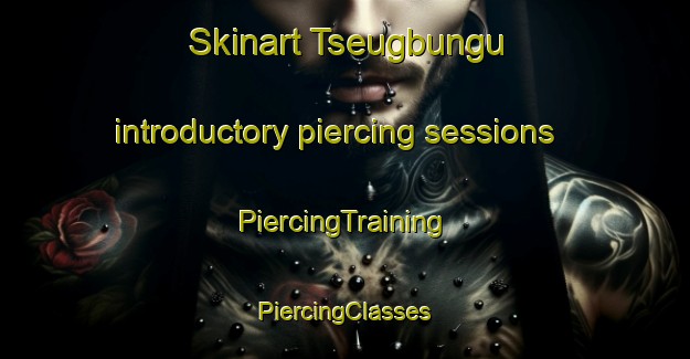 Skinart Tseugbungu introductory piercing sessions | #PiercingTraining #PiercingClasses #SkinartTraining-Nigeria