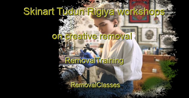 Skinart Tudun Rigiya workshops on creative removal | RemovalTraining | RemovalClasses | SkinartTraining-Nigeria