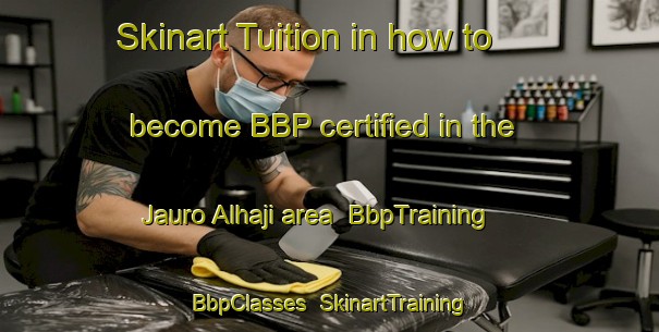 Skinart Tuition in how to become BBP certified in the Jauro Alhaji area | BbpTraining | BbpClasses | SkinartTraining-Nigeria