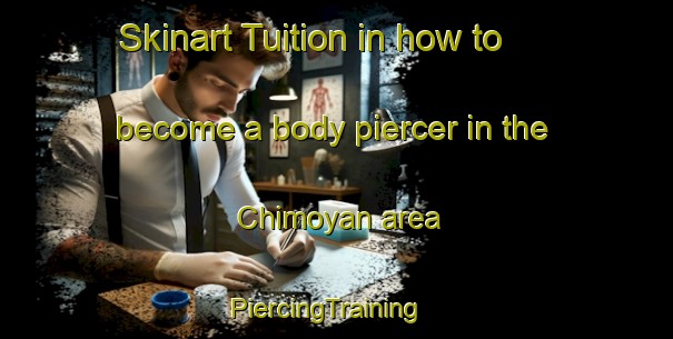 Skinart Tuition in how to become a body piercer in the Chimoyan area | PiercingTraining | PiercingClasses | SkinartTraining-Nigeria