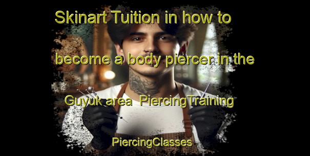 Skinart Tuition in how to become a body piercer in the Guyuk area | PiercingTraining | PiercingClasses | SkinartTraining-Nigeria