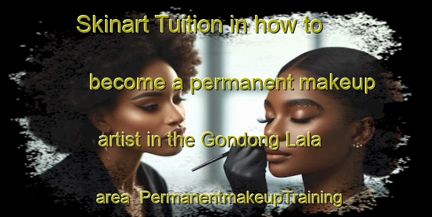 Skinart Tuition in how to become a permanent makeup artist in the Gondong Lala area | PermanentmakeupTraining | PermanentmakeupClasses | SkinartTraining-Nigeria