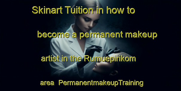 Skinart Tuition in how to become a permanent makeup artist in the Rumuepirikom area | PermanentmakeupTraining | PermanentmakeupClasses | SkinartTraining-Nigeria