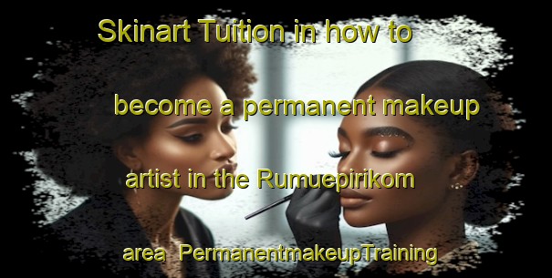 Skinart Tuition in how to become a permanent makeup artist in the Rumuepirikom area | PermanentmakeupTraining | PermanentmakeupClasses | SkinartTraining-Nigeria