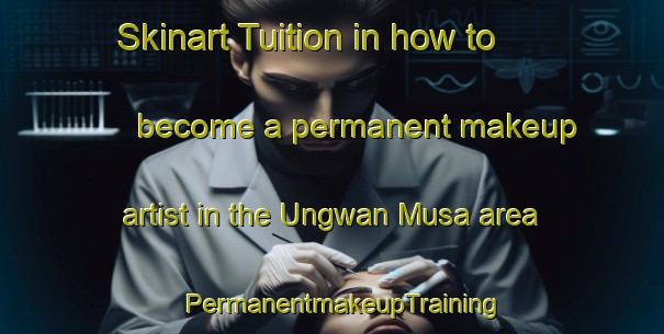 Skinart Tuition in how to become a permanent makeup artist in the Ungwan Musa area | PermanentmakeupTraining | PermanentmakeupClasses | SkinartTraining-Nigeria