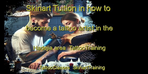 Skinart Tuition in how to become a tattoo artist in the Hadejia area | TattooTraining | TattooClasses | SkinartTraining-Nigeria