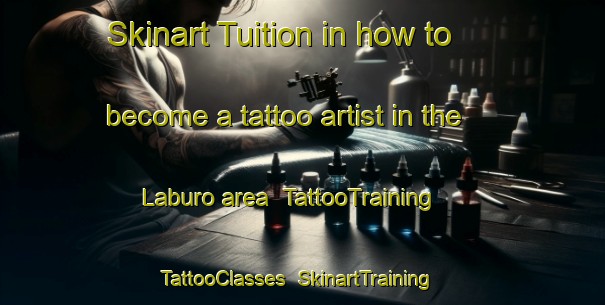 Skinart Tuition in how to become a tattoo artist in the Laburo area | TattooTraining | TattooClasses | SkinartTraining-Nigeria